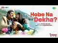 Download Lagu Hobe Na Dekha | হবে না দেখা | Dhumketu | Dev | Subhashree | Ishan Mitra | Anupam Roy | Bengali Song