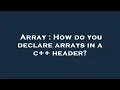 Array How do you declare arrays in a c header