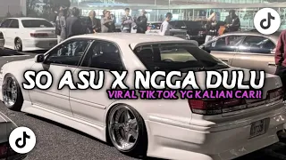 dj so asu x ngga dulu remix viral tiktok yg kalian cari kireysixteen