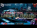 Lagu DJ TERBARU DANGDUT BARU MUSIKNYA HANYUT MELODY NYA EMANG MANTAP GACORRR 
