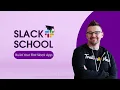 Slack School | Build Your First Slack App