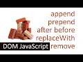 Append prepend before after replaceWith remove - JavaScript