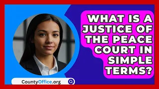 What Is A Justice Of The Peace Court In Simple Terms CountyOffice Org 