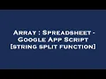 Array Spreadsheet - Google App Script string split function