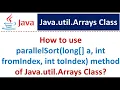 How to use parallelSort long a int fromIndex int toIndex method of Java util Arrays Class