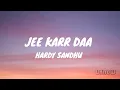 Lagu Hardy sandhu  :- Jee karr daa (Lyrics)