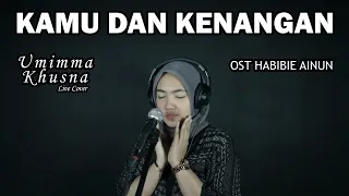 Download KAMU DAN KENANGAN ( MAUDY AYUNDA ) - UMIMMA KHUSNA OFFICIAL LIVE COVER MP3