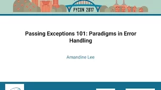 Amandine Lee Passing Exceptions 101 Paradigms in Error Handling PyCon 2017