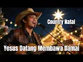Lagu Country Natal || Yesus Datang Membawa Damai