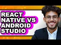 React Native vs Android Studio - Which Is Better