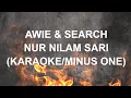 Download Lagu AWIE \u0026 SEARCH - NUR NILAM SARI (KARAOKE/MINUS ONE)