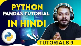 Tutorial 9 - Python Pandas Tutorials In Hindi