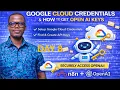 Create Google Cloud Credentials and OpenAI API Keys for n8n Day - Day AI Automation Challenge