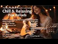 Lagu The Most Beautiful Acoustic Love Songs 🎶 Chill \u0026 Relaxing Pop Ballads