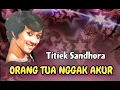 Download Lagu ORANG TUA NGGAK AKUR - Titiek Sandhora