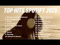 Download Lagu TOP HITS LAGU TERATAS SPOTIFY 2025 | LAGU VIRAL SPOTIFY