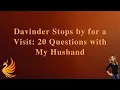 Davinder Stops by for a Visit 20 Questions with My Husband