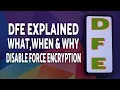 What is DFE Disable Force Encryption Explained Android