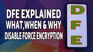What is DFE Disable Force Encryption Explained Android