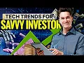 Cutting Edge Tech Trends for Savvy Investors - Money Think