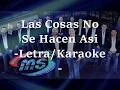 Las Cosas No Se Hacen Asi -Letra- Banda Ms