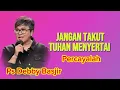 JANGAN TAKUT TUHAN MENYERTAI - PS DEBBY BASJIR 