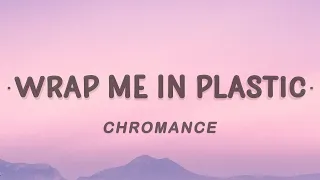 CHROMANCE Wrap Me In Plastic Lyrics 