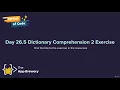 Interactive Coding Exercise Dictionary Comprehension 2 The Complete Python Pro Bootcamp for 2022