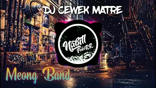 Download DJ CEWEK MATRE | MEONK BAND by NABIL PEKIR MP3