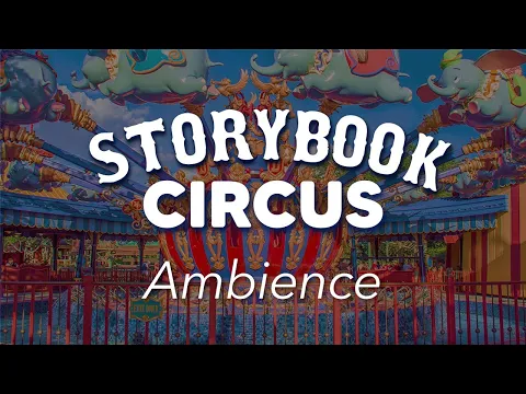 Download MP3 Storybook Circus Ambience | Disney World Magic Kingdom Storybook Circus Ambience
