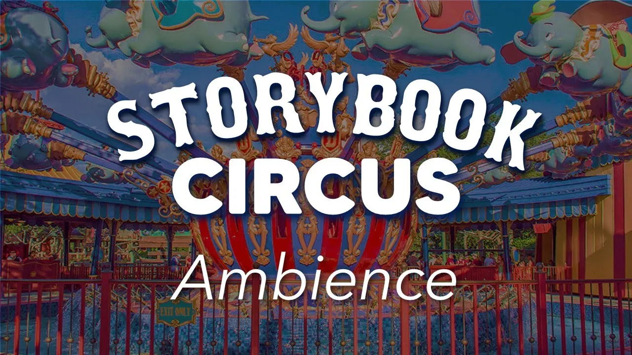Storybook Circus Ambience | Disney World Magic Kingdom Storybook Circus Ambience Storybook Circus Ambience | Disney World Magic Kingdom Storybook Circus Ambience
