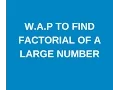 Write a java program to find factorial for large number