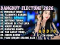 DANGDUT ELECTUNE 2026 TOP LAGU LAWAS PENGOBAT RINDU TAJAMNYA KARANG DUSTA BERTEMU TUHAN