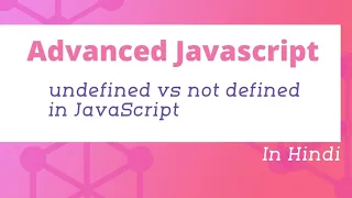 undefined vs not defined in JavaScript Advanced JavaScript in Hindi