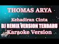 Download Lagu [Karaoke] DJ Remix Kehadiran Cinta - Thomas Arya | (Karaoke) DJ Terbaru