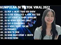 Lagu DJ TIKTOK VIRAL 2022 - DJ POP × MORE THAN YOU KNOW REMIX TIKTOK FULL BASS | FULL ALBUM