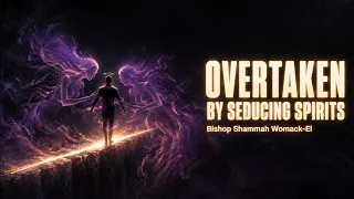 Overtaken by Seducing Spirits