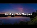 Teja - Kau Yang Tak Mengerti (Lirik)  Medicine,  Ella