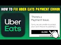 How To Fix Uber Eats Payment Error 2025