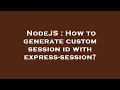NodeJS How to generate custom session id with express-session
