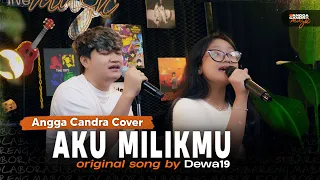 Download Aku milikmu  - Dewa 19 | Cover by Angga Candra Ft Genoveva MP3