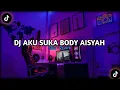 Download Lagu DJ AKU SUKA BODY AISYAH MENGKANE FULL BASS 🎶VIRAL TIKTOK 2023 🎧