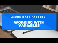 Azure Data Factory - Setting and Incrementing Variables