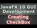 Learn JavaFX 10 Creating CheckBox Java GUI Programming