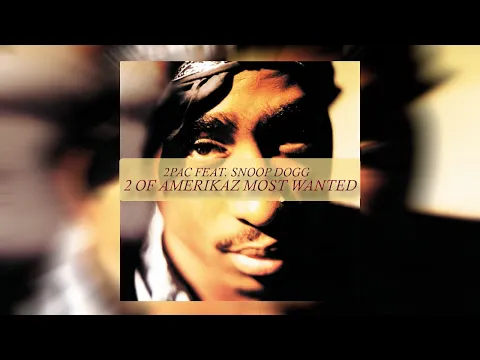 Download MP3 2Pac - 2 of Amerikaz Most Wanted (Radio Version) (ft. Snoop Dogg)