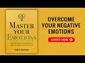 MASTER YOUR EMOTIONS by Thibaut Meurisse book Book Summary in English