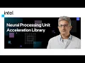 The NPU Neural Processing Unit Acceleration Library Intel Software