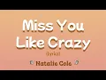 Download Lagu Miss You Like Crazy (Lyrics) ~ Natalie Cole
