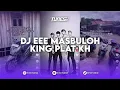 Download Lagu DJ EEE MASBULOH KING PLAT KH REMIX BY INISAHRUL MENGKANE