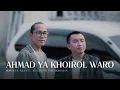 Download Lagu Ahmad Ya Khoirol Waro ft. Mahrus Ali